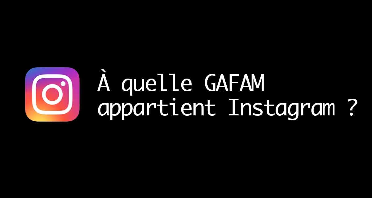 À la découverte des racines du géant Instagram dans le monde des GAFAM